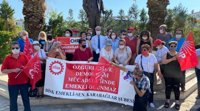 CHP Karabağlar örgütü "Kıdem tazminatı" ve "Emekli maaşlarına zam" için sokağa indi